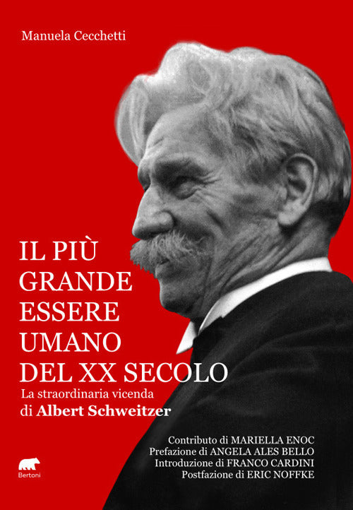 Il più grande essere umano del XX secolo. La straordinaria vicenda di Albert Schweitzer.