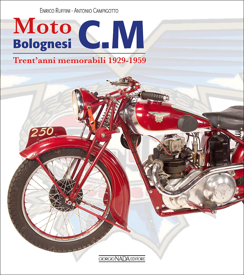 Moto Bolognesi C.M. Trent'anni memorabili 1929-1959