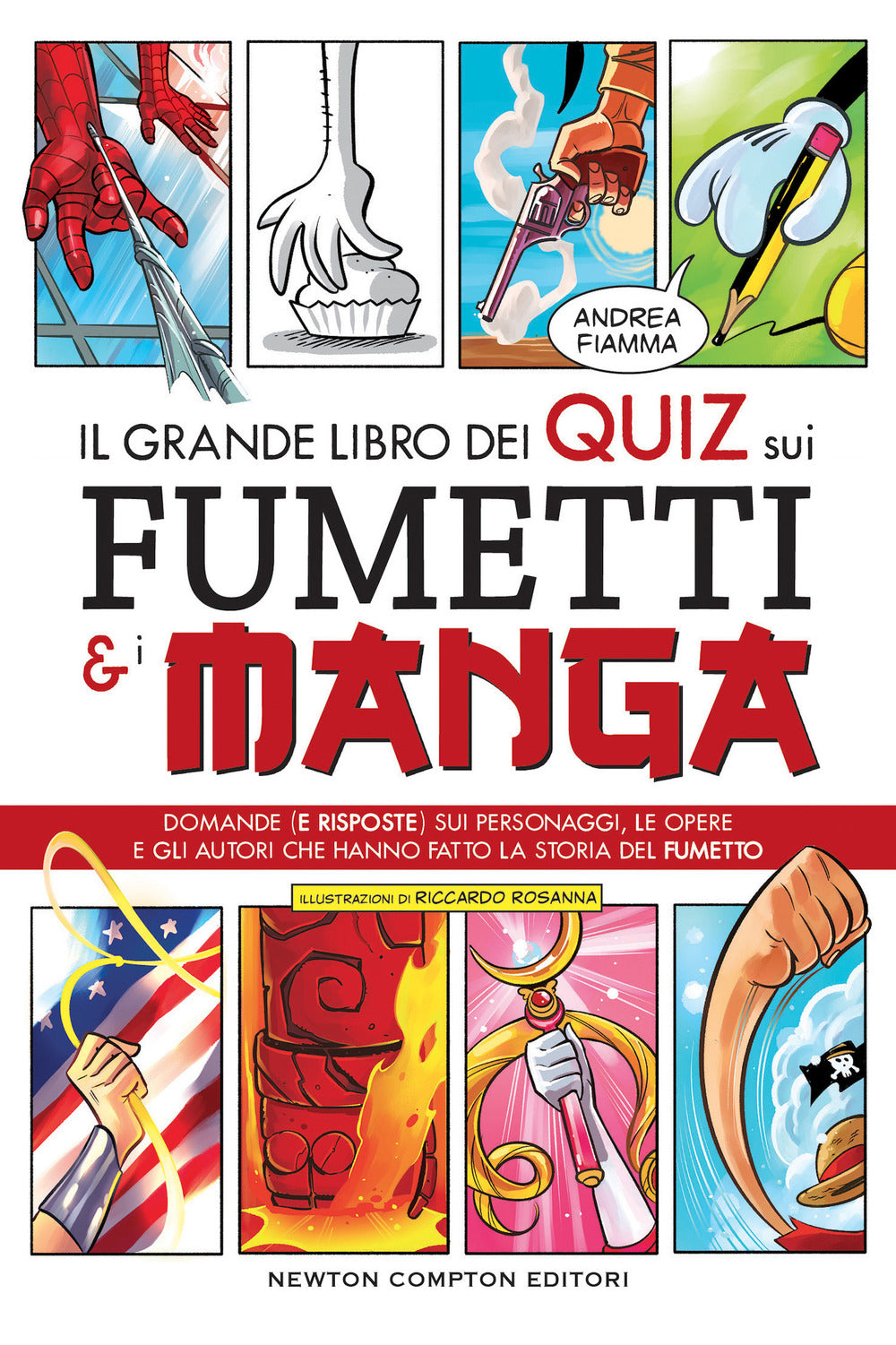 Il grande libro dei quiz sui fumetti e i manga. Domande (e risposte) sui personaggi, le opere e gli autori che hanno fatto la storia del fumetto.