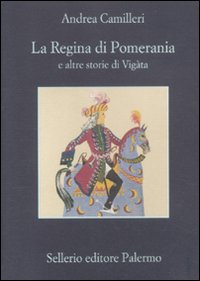 La regina di Pomerania e altre storie di Vigàta.