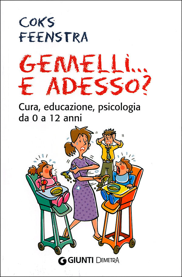 Gemelli... E adesso?. Cura, educazione, psicologia da 0 a 12 anni