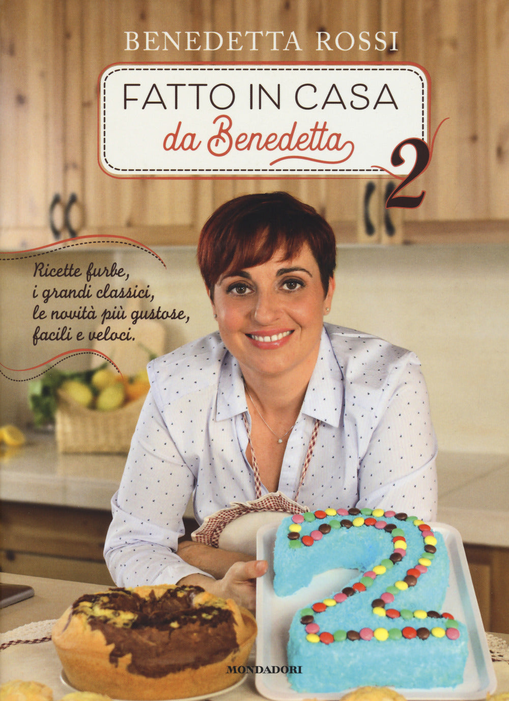 Fatto in casa da Benedetta. Ricette furbe, i grandi classici, le novità più gustose, facili e veloci. Ediz. a colori. Vol. 2