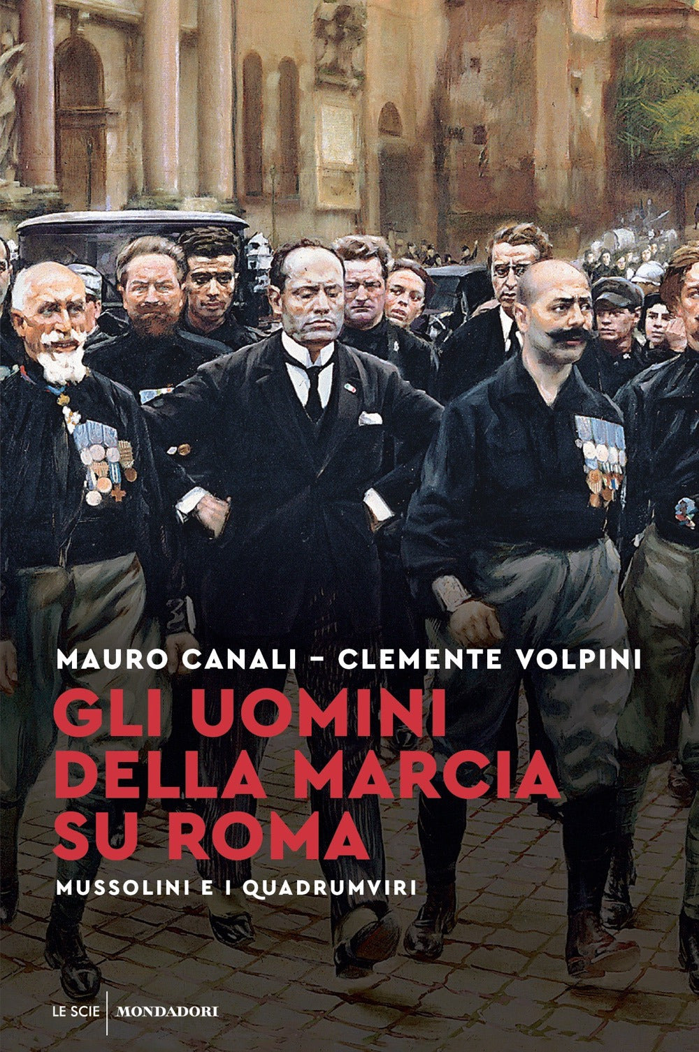 Gli uomini della Marcia su Roma. Mussolini e i quadrumviri.