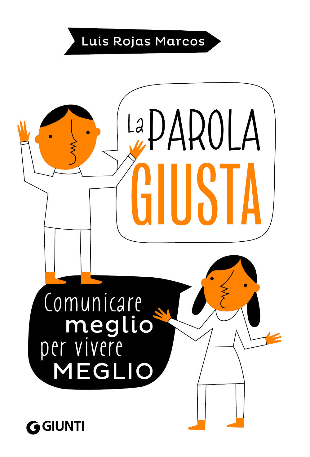 La parola giusta. Comunicare meglio per vivere meglio