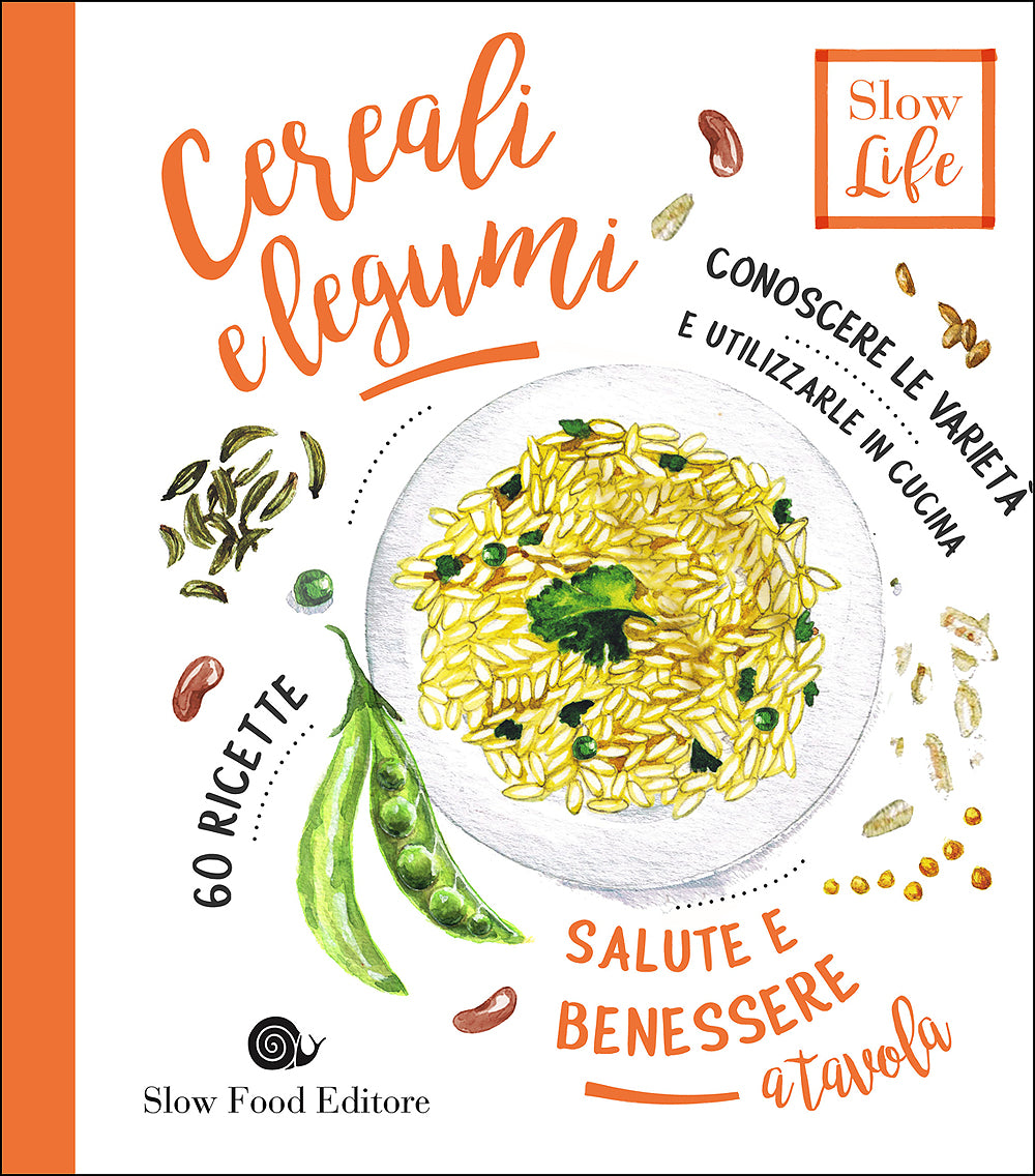 Cereali e Legumi. Conoscere le varietà e utilizzarle in cucina - 60 ricette