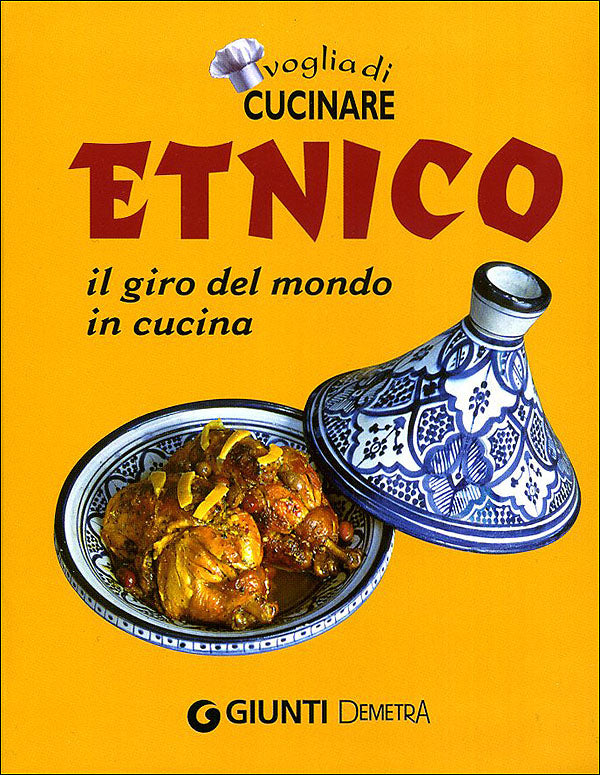 Voglia di Cucinare Etnico. Il giro del mondo in cucina