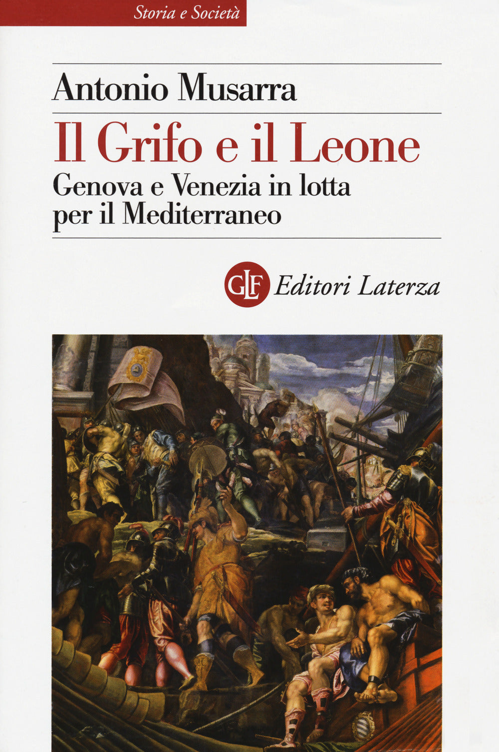 Il grifo e il leone. Genova e Venezia in lotta per il Mediterraneo.