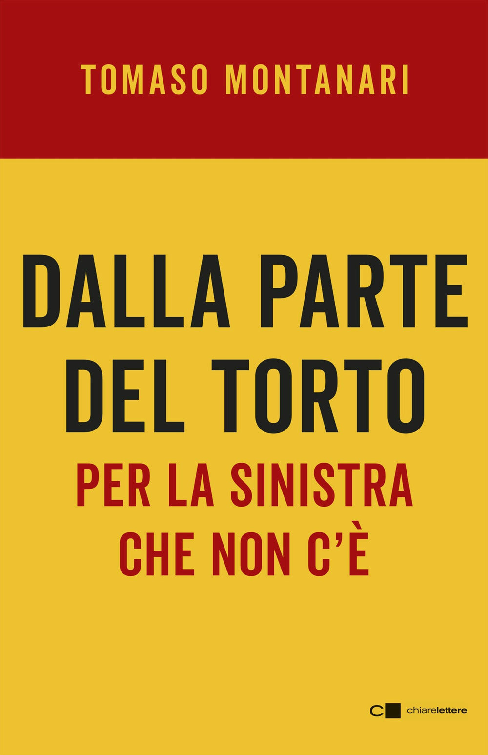 Dalla parte del torto. Per la sinistra che non c'è.