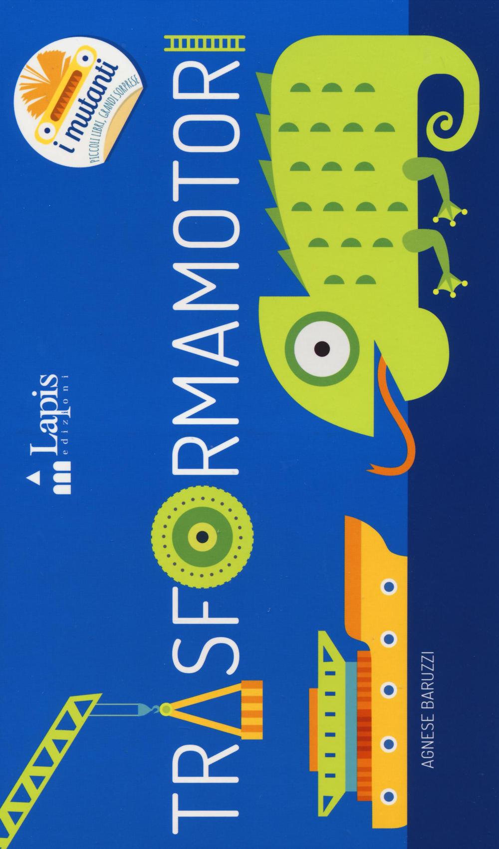 Trasformamotori. Ediz. illustrata.