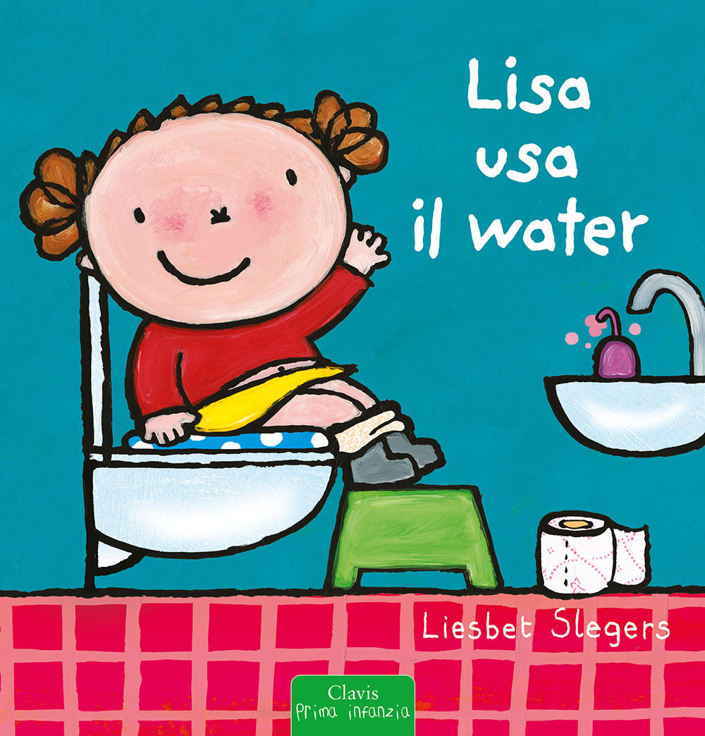 Lisa usa il water. Ediz. a colori.