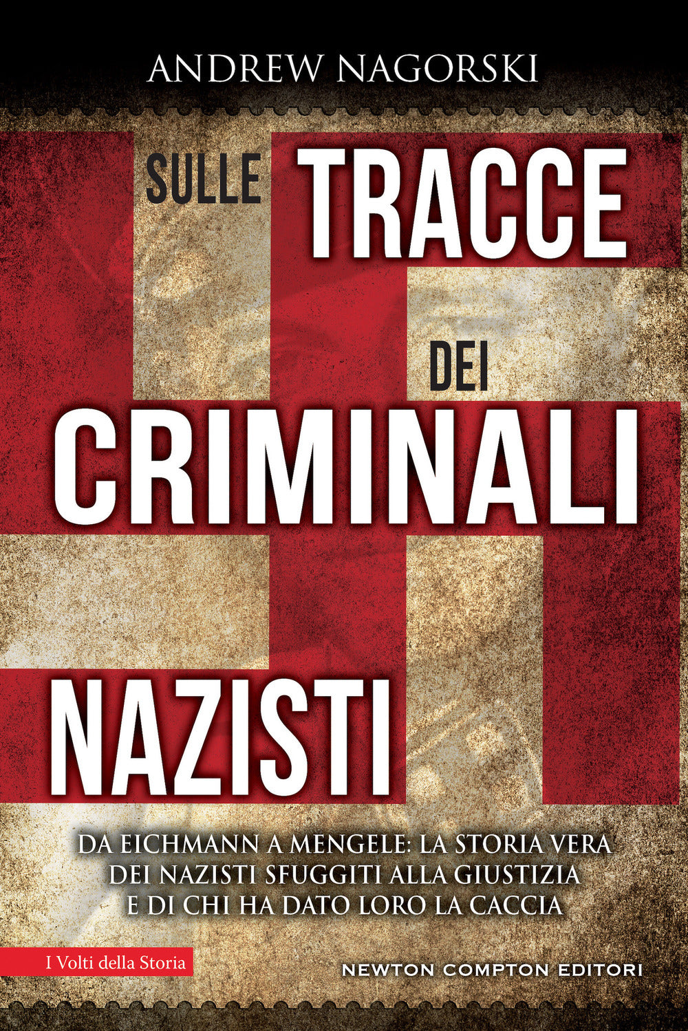 Sulle tracce dei criminali nazisti. Da Eichmann a Mengele, la storia vera dei nazisti sfuggiti al processo di Norimberga.