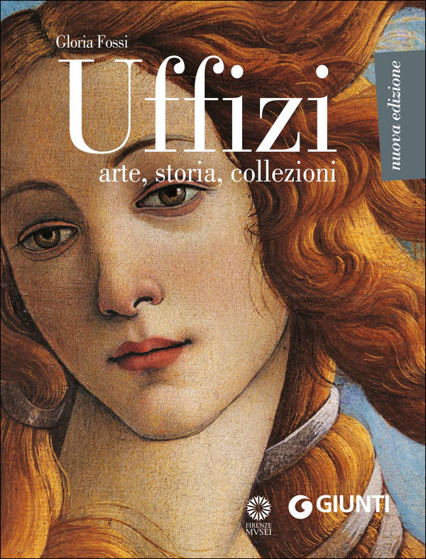 Uffizi. Arte, storia, collezioni - Nuova edizione