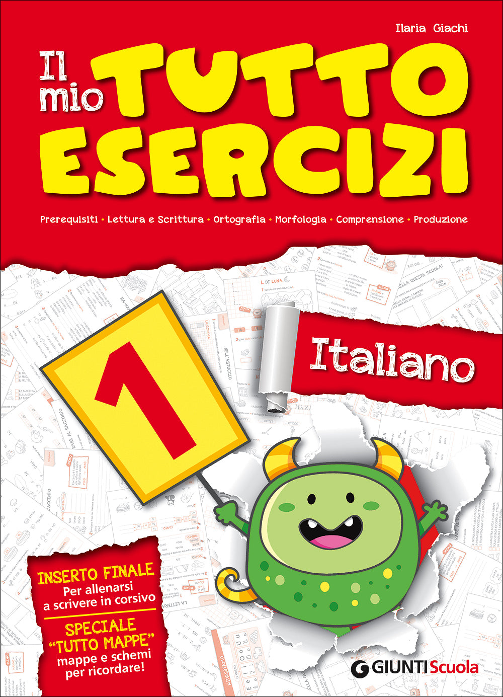 Il mio Tutto Esercizi - Italiano 1. Prerequisiti - Lettura e Scrittura - Ortografia -  Morfologia - Comprensione -  Produzione