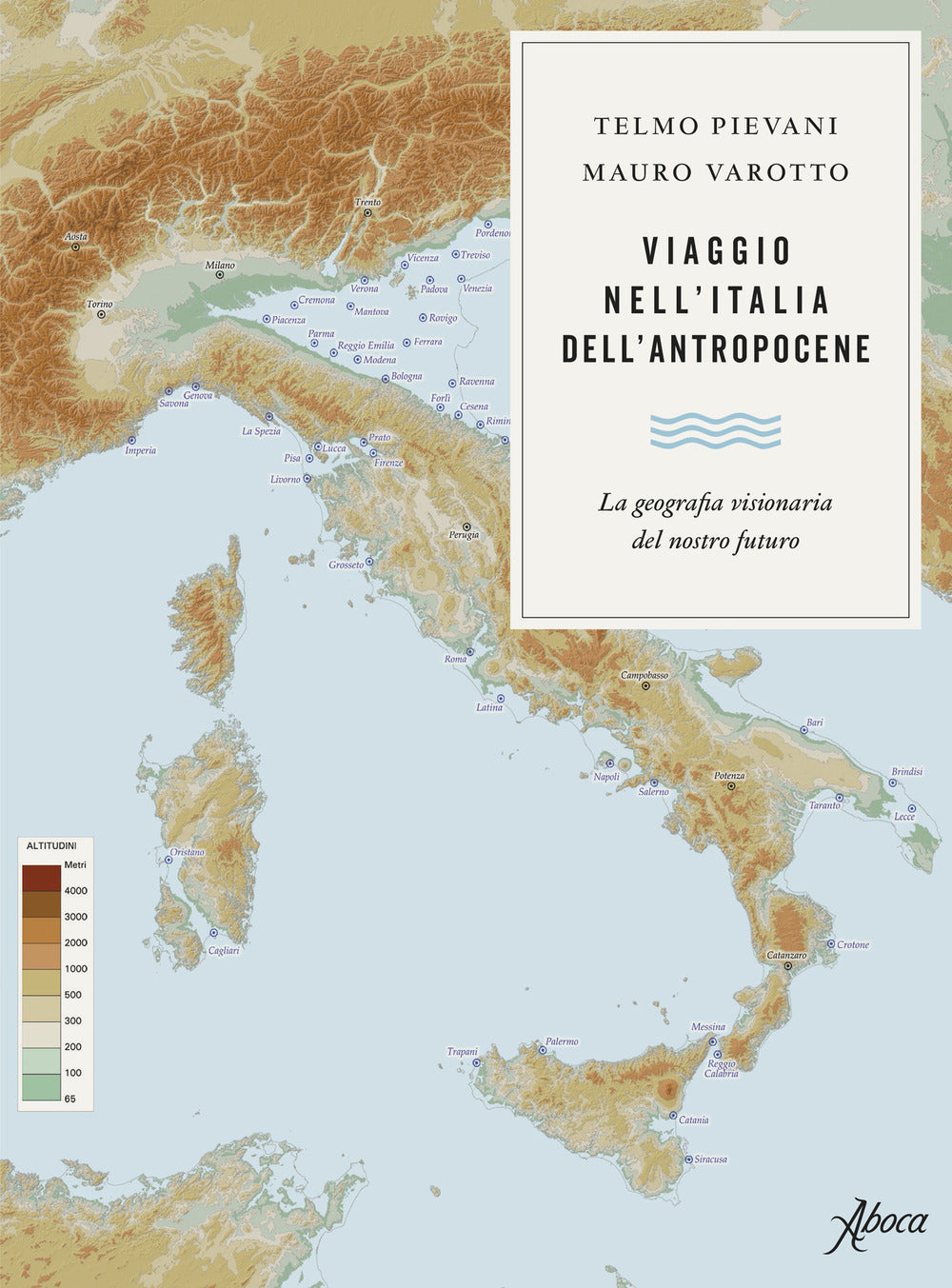 Viaggio nell'Italia dell'Antropocene. La geografia visionaria del nostro futuro.