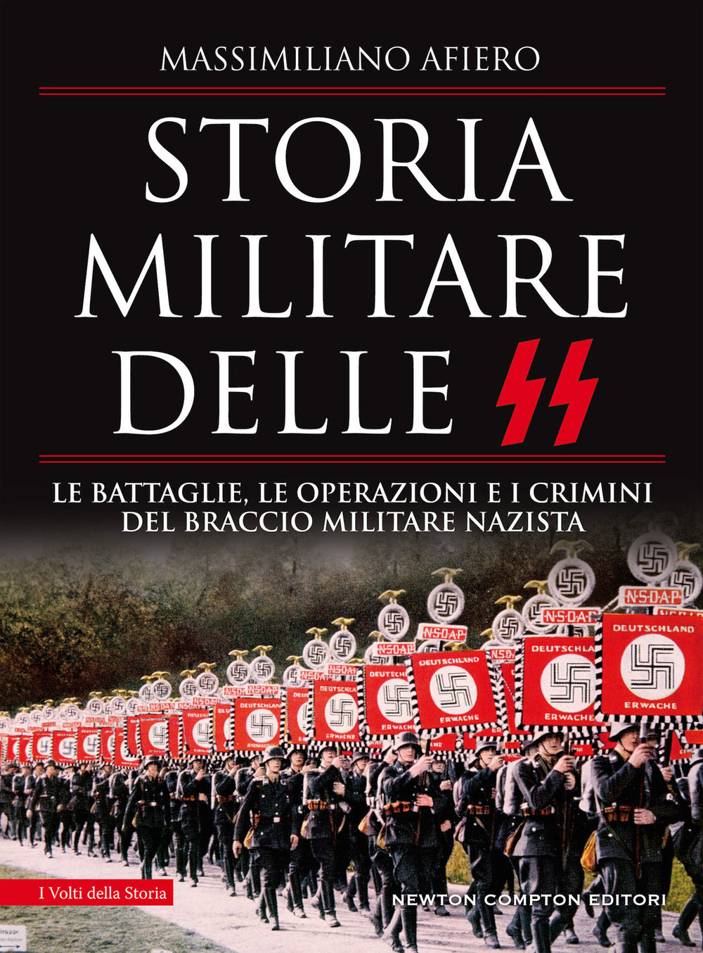 Storia militare delle SS. Le battaglie, le operazioni e i crimini del braccio militare nazista.