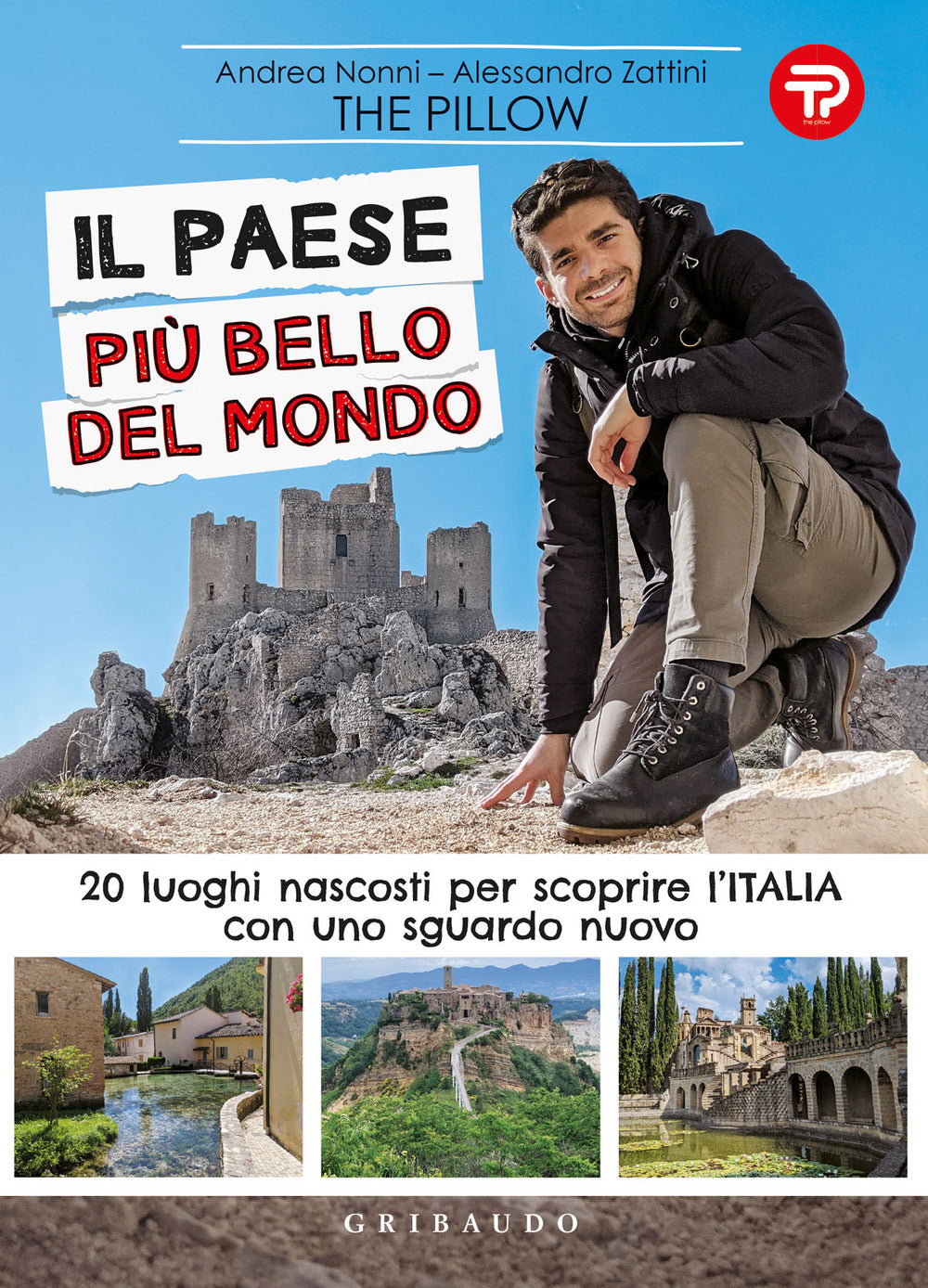 Il paese più bello del mondo. 20 luoghi nascosti per scoprire l'Italia con uno sguardo nuovo.