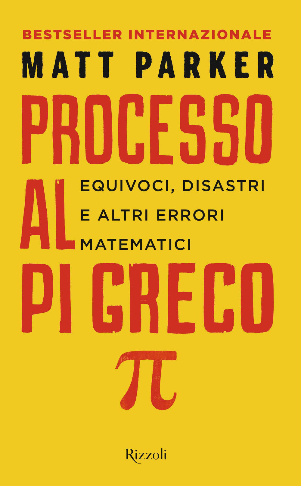 Processo al Pi Greco. Equivoci, disastri e altri errori matematici.