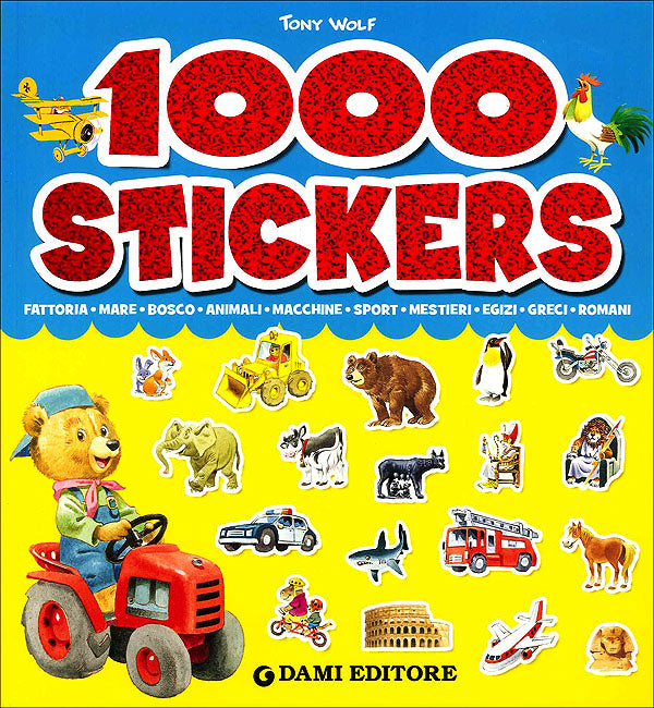 1000 stickers. Fattoria - Mare - Bosco - Animali - Macchine - Sport - Mestieri - Egizi - Greci - Romani