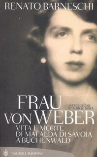 Frau von Weber. Vita e morte di Mafalda di Savoia a Buchenwald.