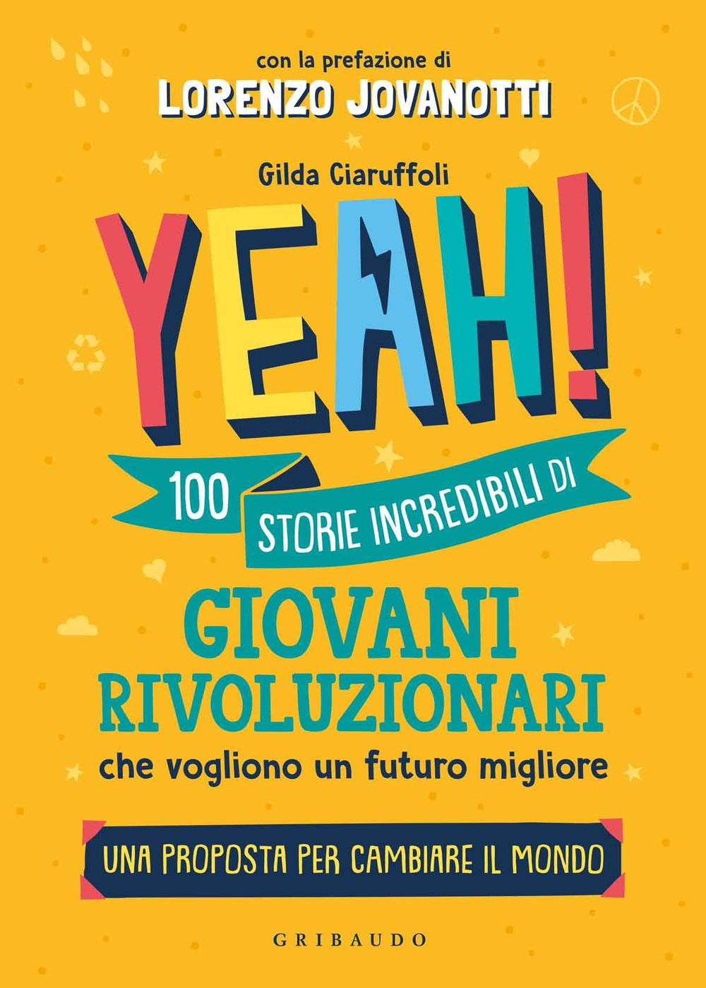 Yeah! 100 storie incredibili di giovani rivoluzionari che vogliono un futuro migliore. Una proposta per cambiare il mondo.