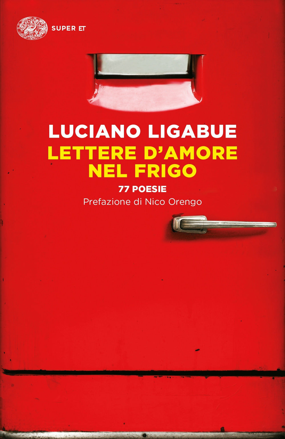 Lettere d'amore nel frigo. 77 poesie.