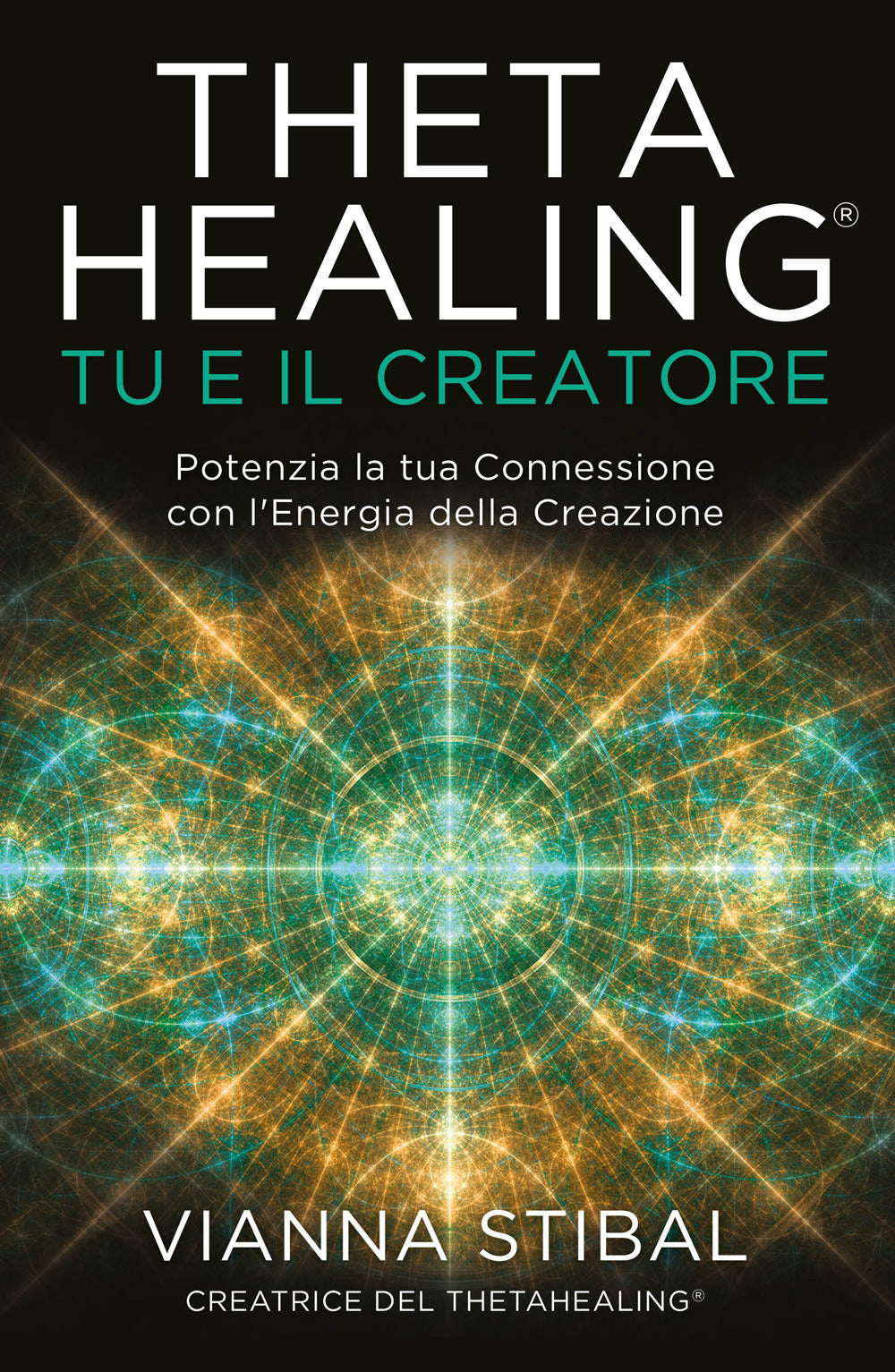 ThetaHealing® Tu e il creatore. Potenzia la tua connessione con l'energia della creazione.