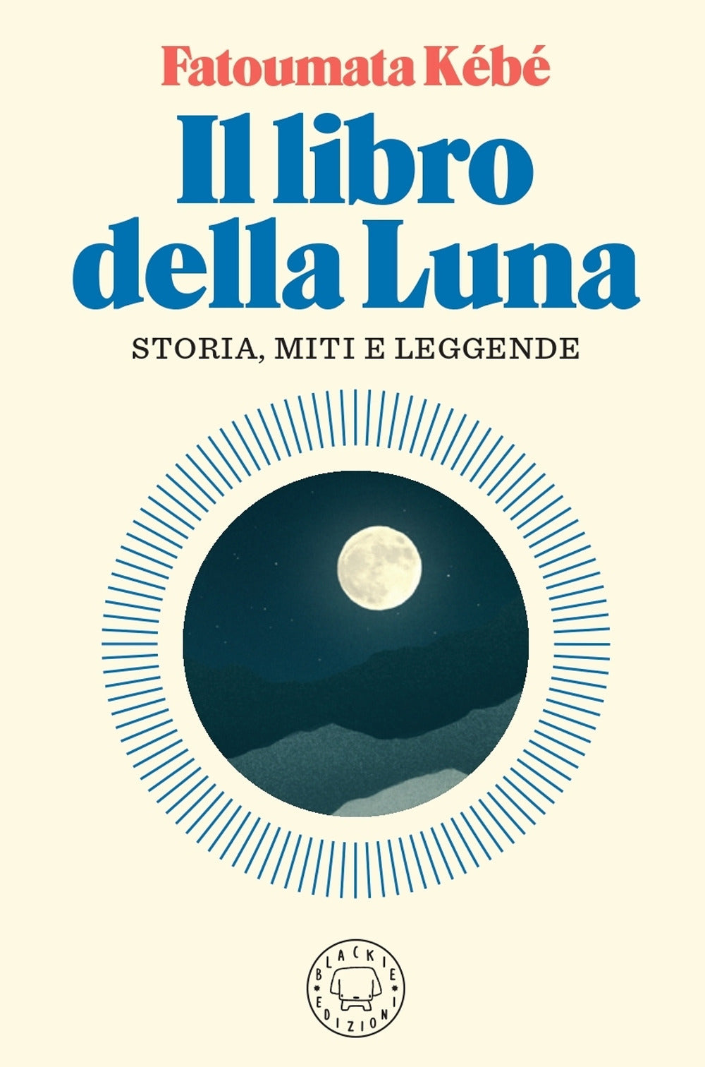 Il libro della Luna. Storia, miti e leggende.