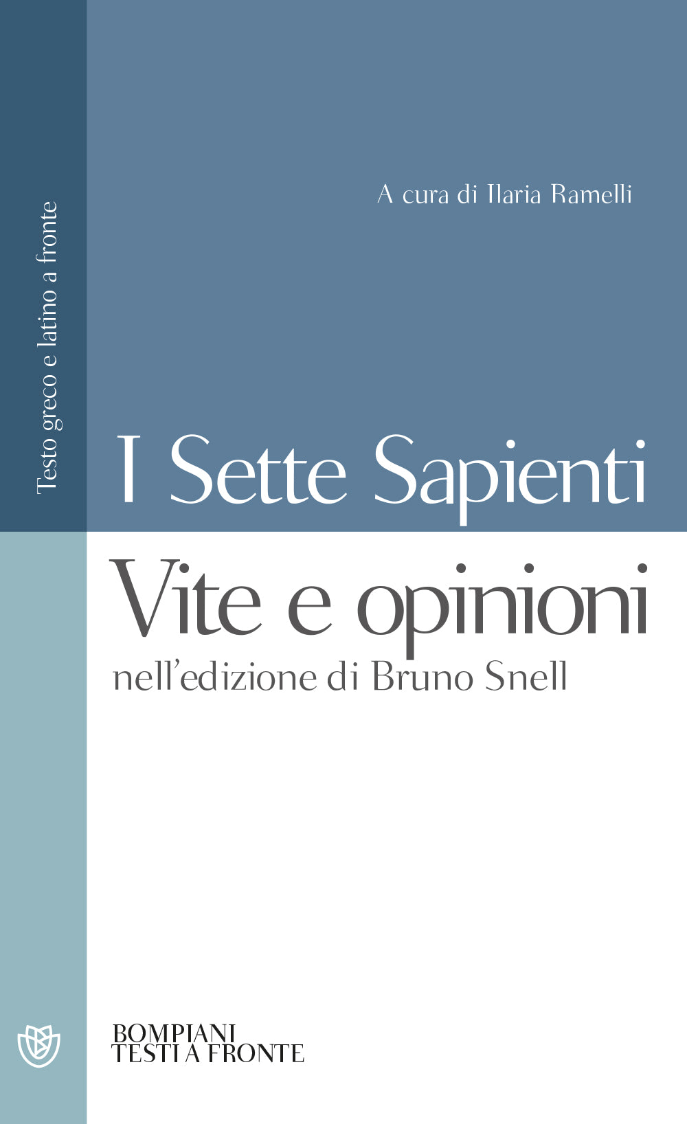 I sette sapienti. Vite e opinioni. Nell'edizione di Bruno Snell. Testo greco e latino a fronte