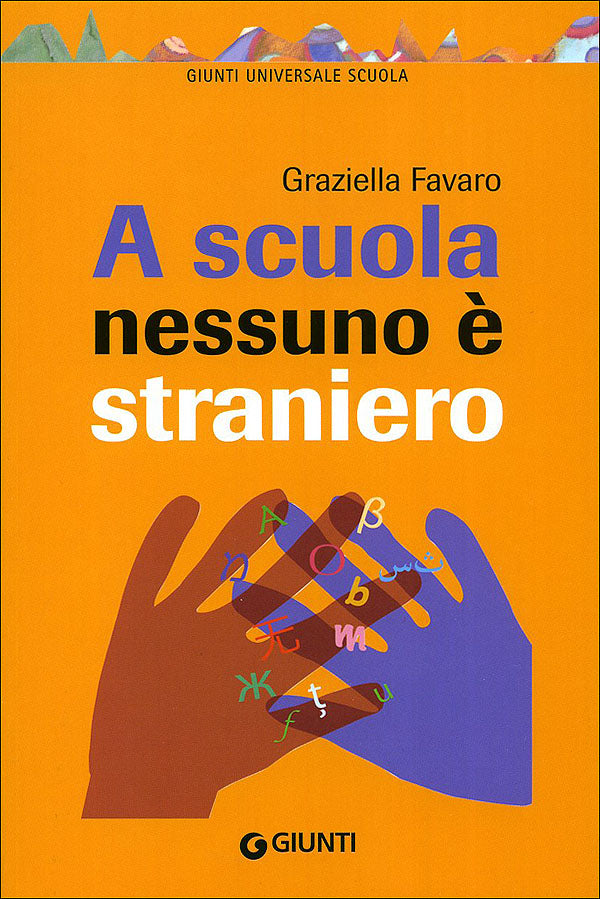 A scuola nessuno è straniero. Insegnare e apprendere nella scuola multiculturale