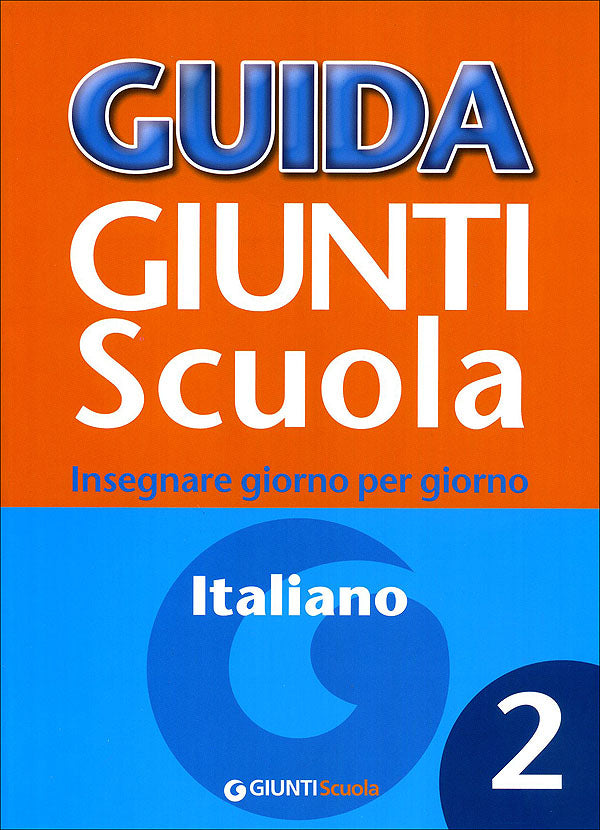 Guida Giunti Scuola - Italiano 2. Insegnare giorno per giorno