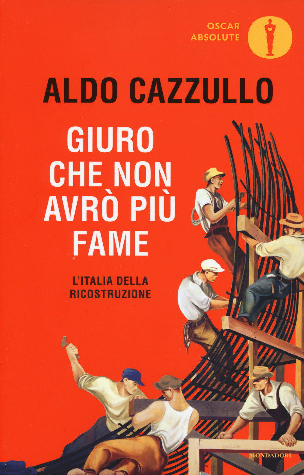 Giuro che non avrò più fame. L'Italia della Ricostruzione.