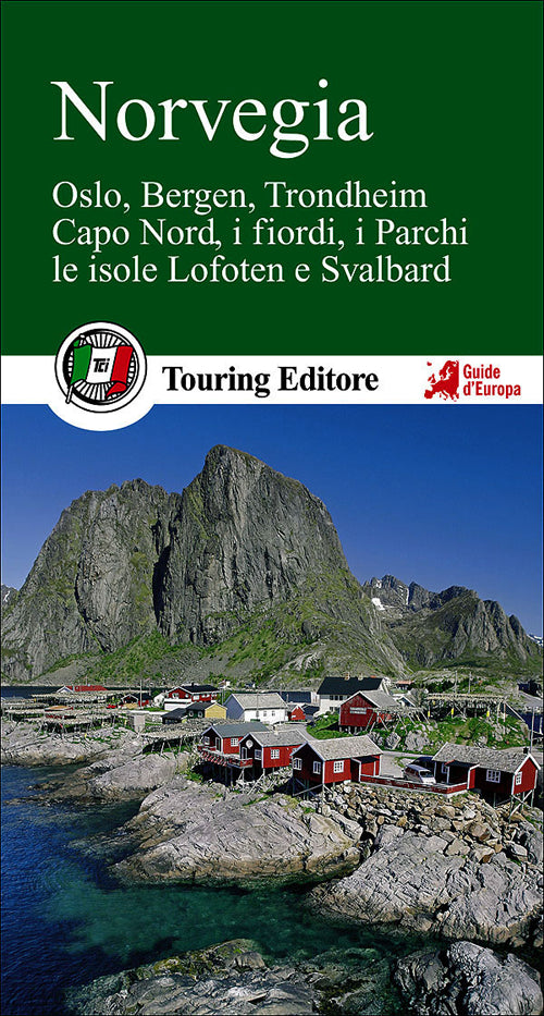 Norvegia. Oslo, Bergen, Trondheim, Capo Nord, i fiordi, i parchi, le isole Lofoten e Svalbard.
