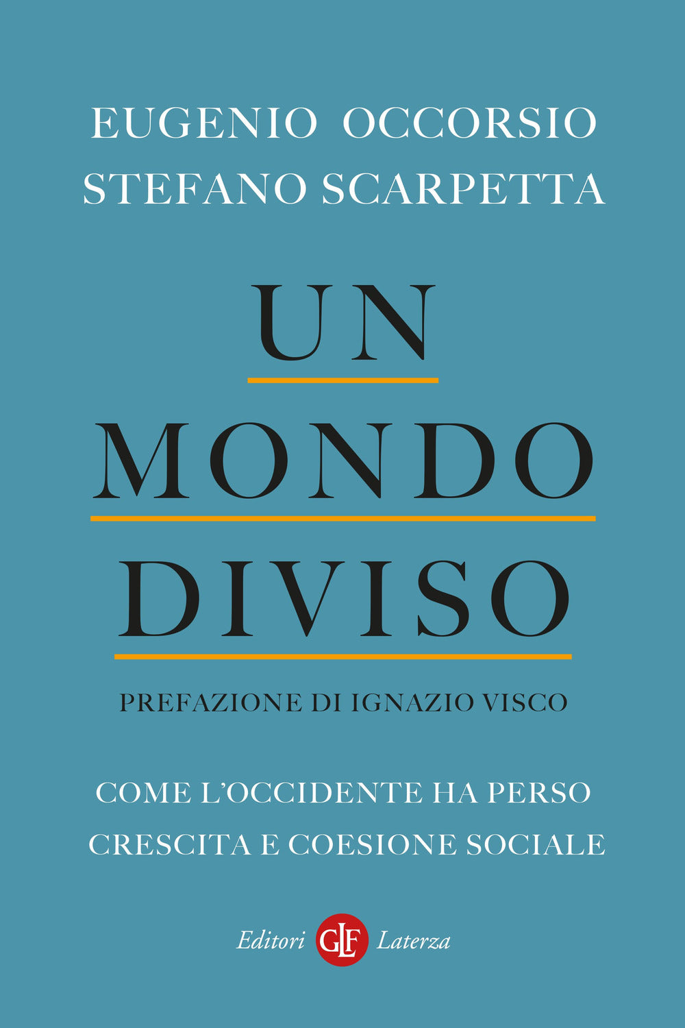 Un mondo diviso. Come l'Occidente ha perso crescita e coesione sociale.