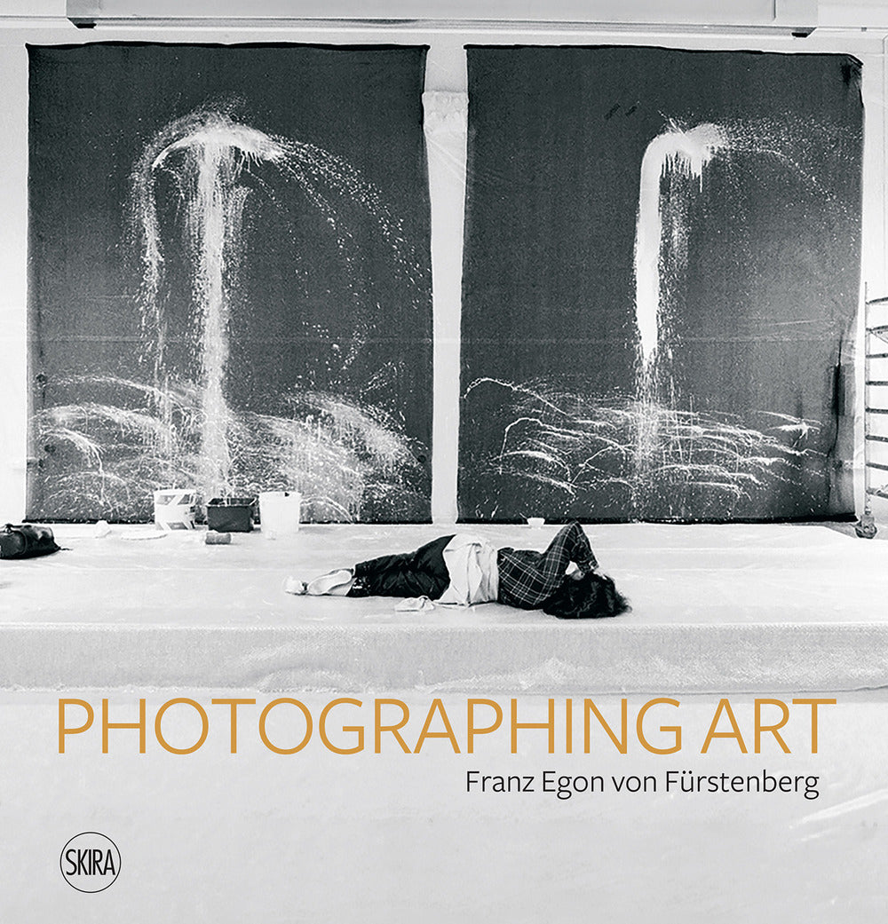 Photographing art. Franz Egon von Fürstenberg. Ediz. italiana, inglese e francese.
