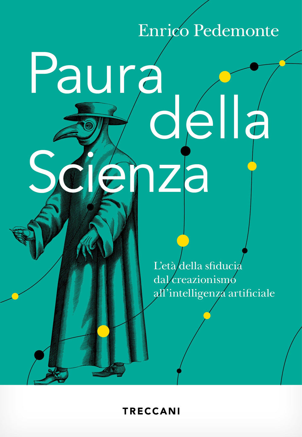 Paura della scienza. L'età della sfiducia dal creazionismo all'intelligenza artificiale.