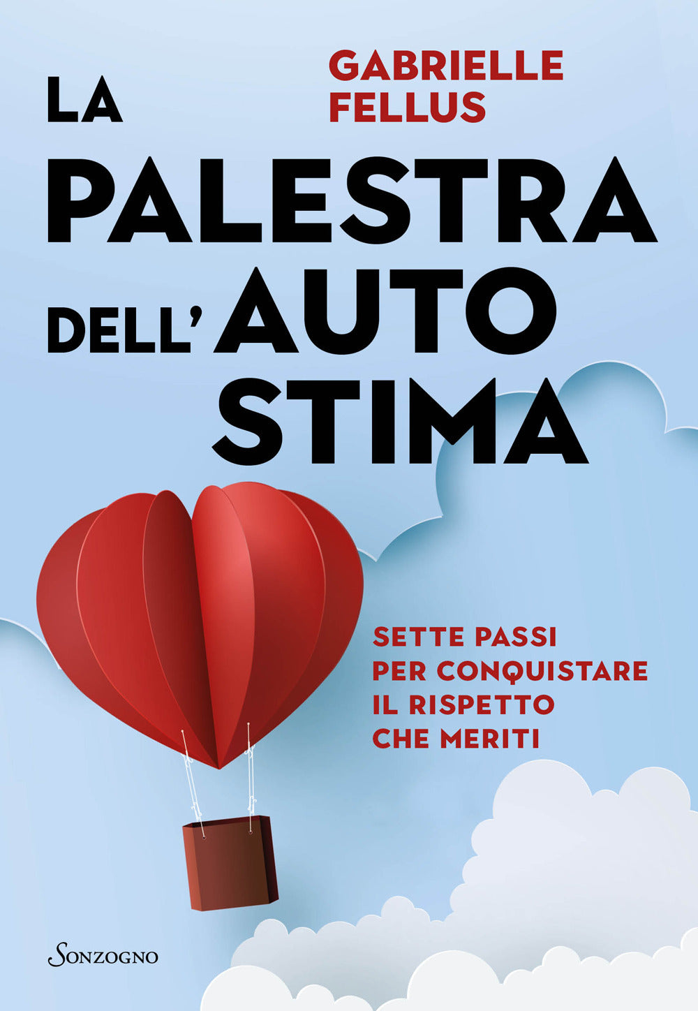 La palestra dell'autostima. Sette passi per conquistare il rispetto che meriti.