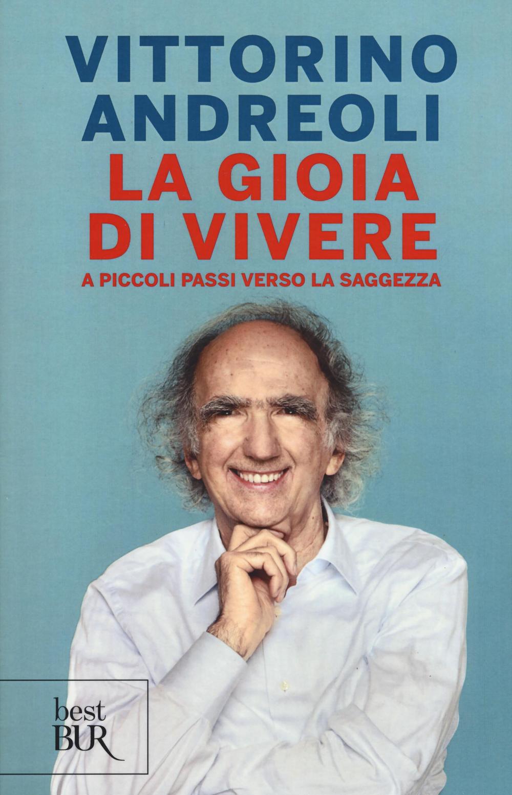 La gioia di vivere. A piccoli passi verso la saggezza.