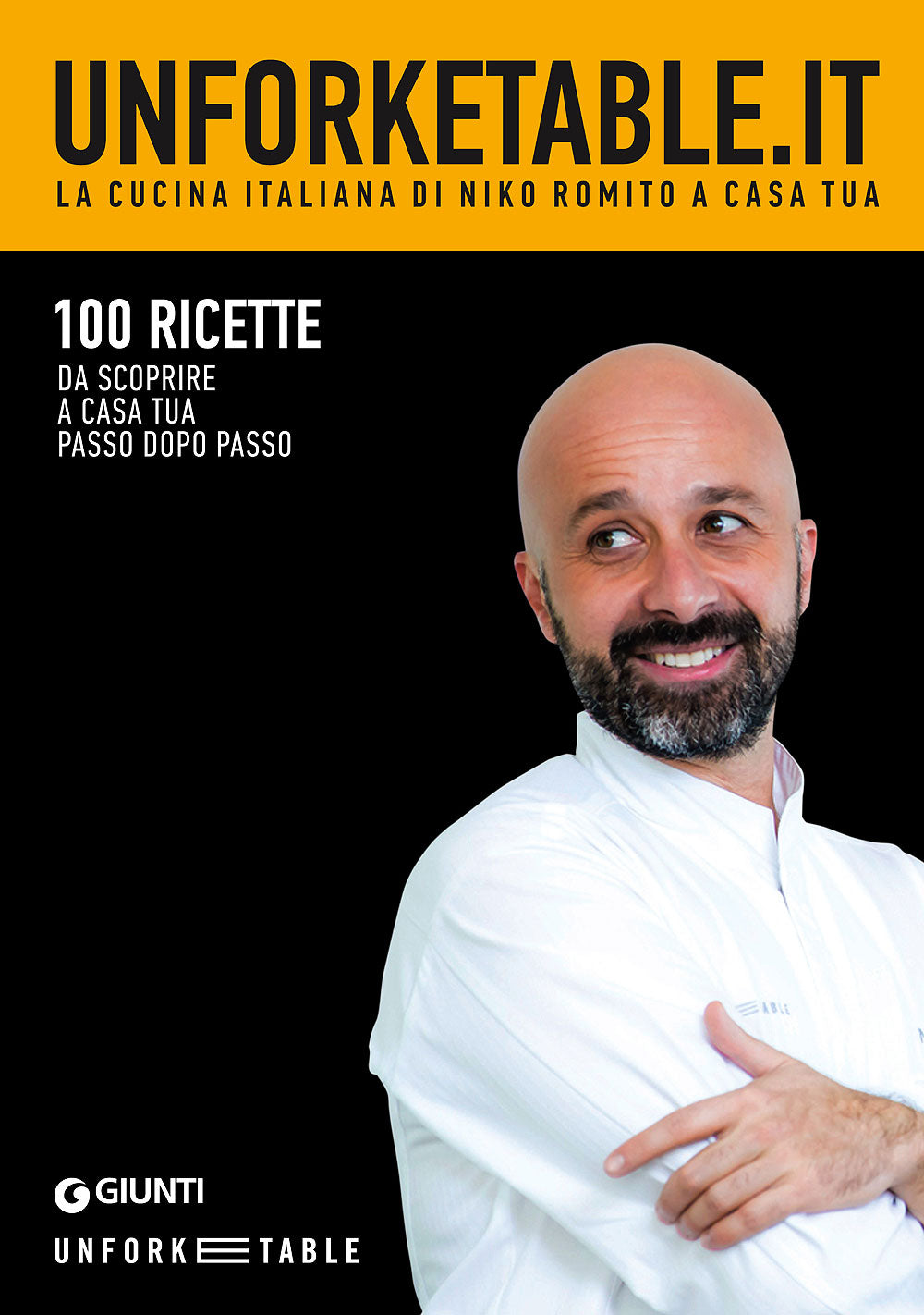 Unforketable.it - La cucina italiana di Niko Romito a casa tua. 100 ricette da scoprire a casa tua passo dopo passo