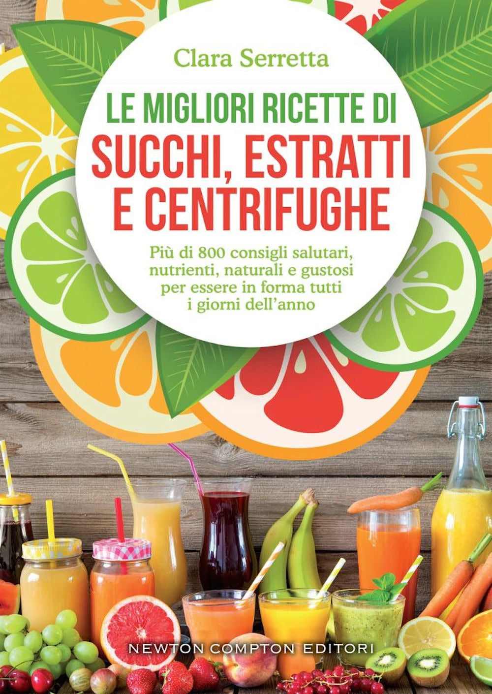 Le migliori ricette di succhi, estratti e centrifughe. Più di 800 consigli salutari, nutrienti, naturali e gustosi per essere in forma tutti i giorni dell'anno.