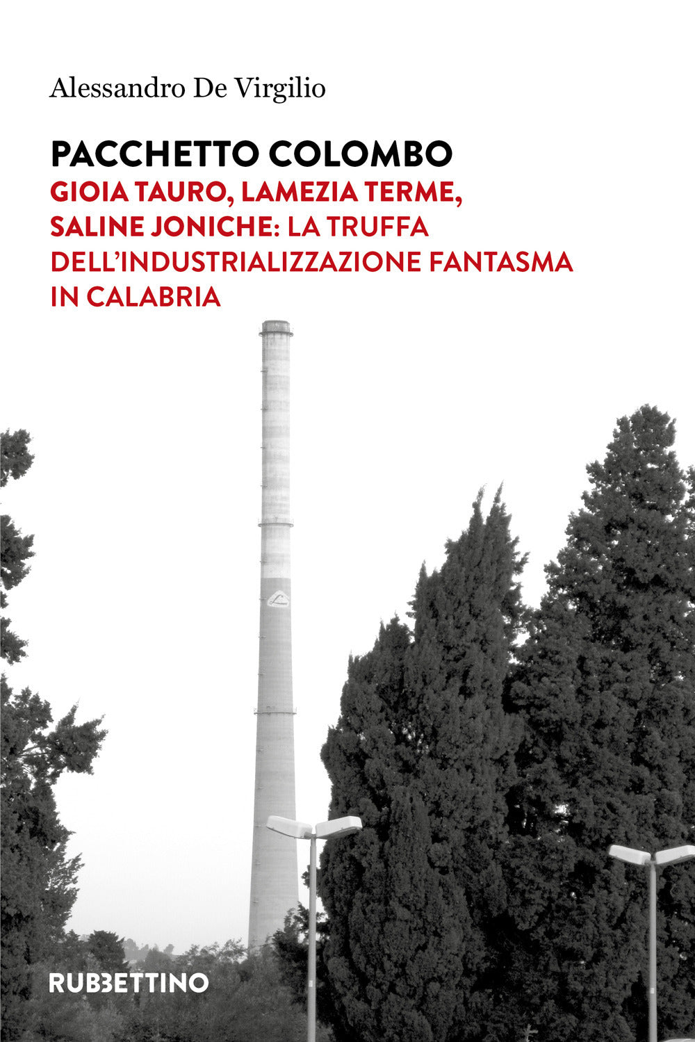 Pacchetto Colombo. Gioia Tauro, Lamezia Terme, Saline Joniche: la truffa dell'industrializzazione fantasma in Calabria.