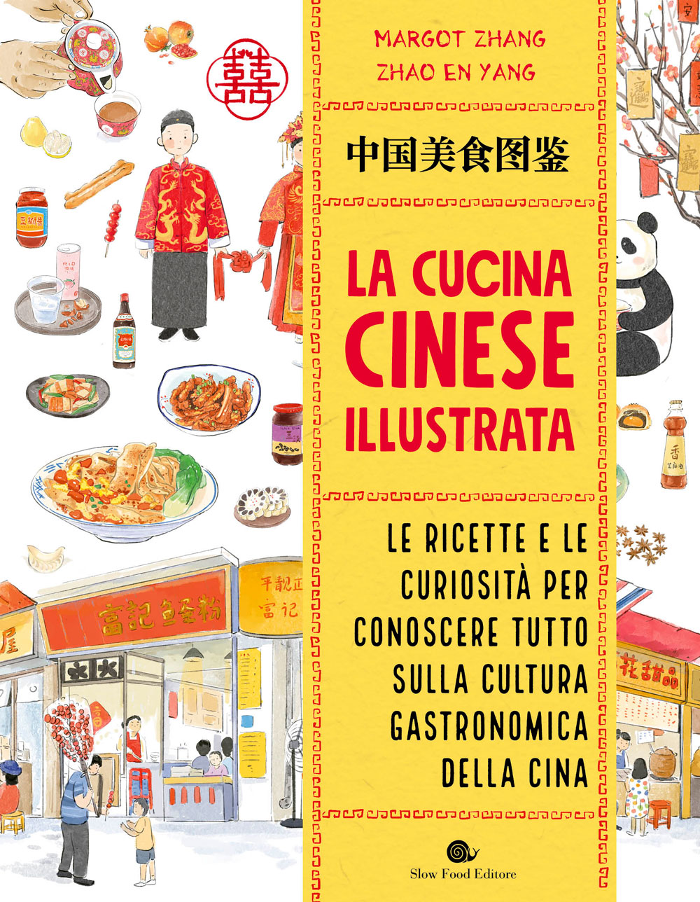 La cucina cinese illustrata. Le ricette e le curiosità per conoscere tutto sulla cultura gastronomica della Cina