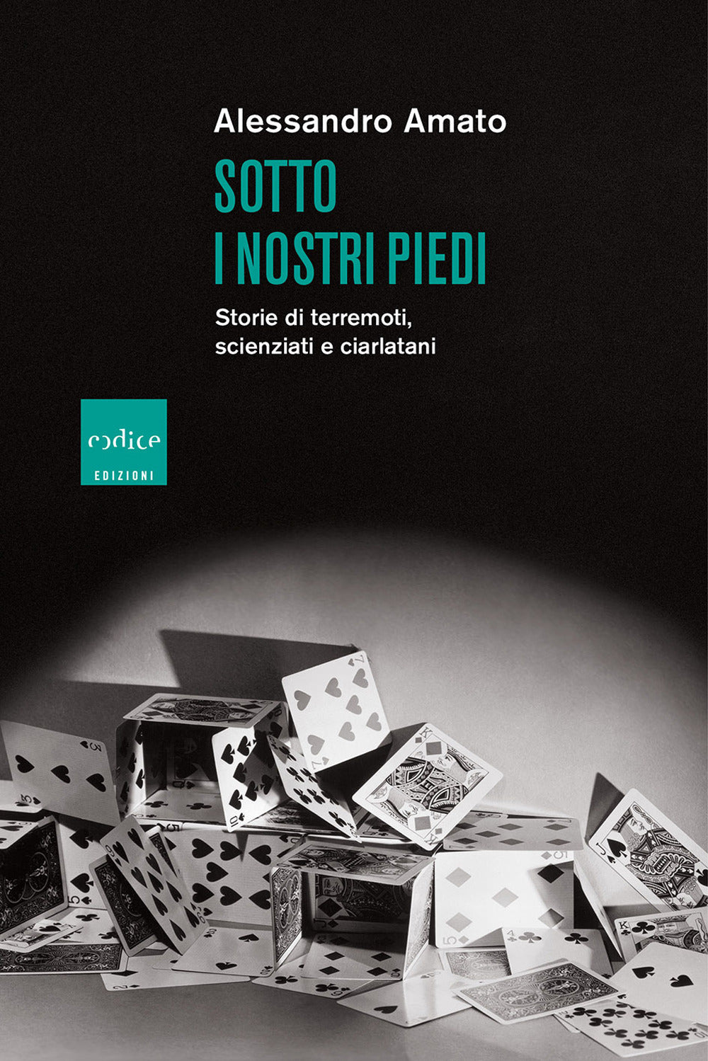 Sotto i nostri piedi. Storie di terremoti, scienziati e ciarlatani.