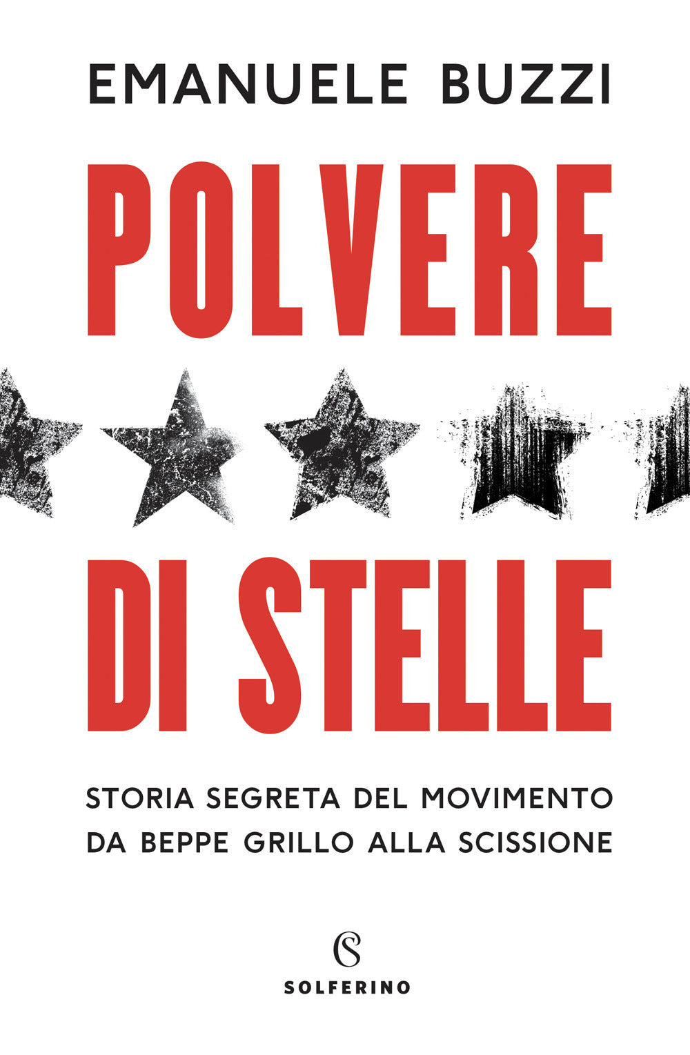 Polvere di stelle. Storia segreta del movimento da Beppe Grillo alla scissione.