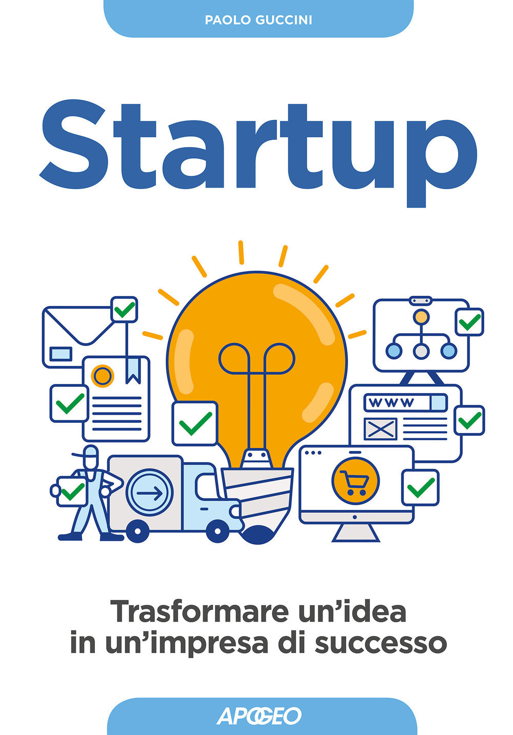 Startup. Trasformare un'idea in un'impresa di successo.