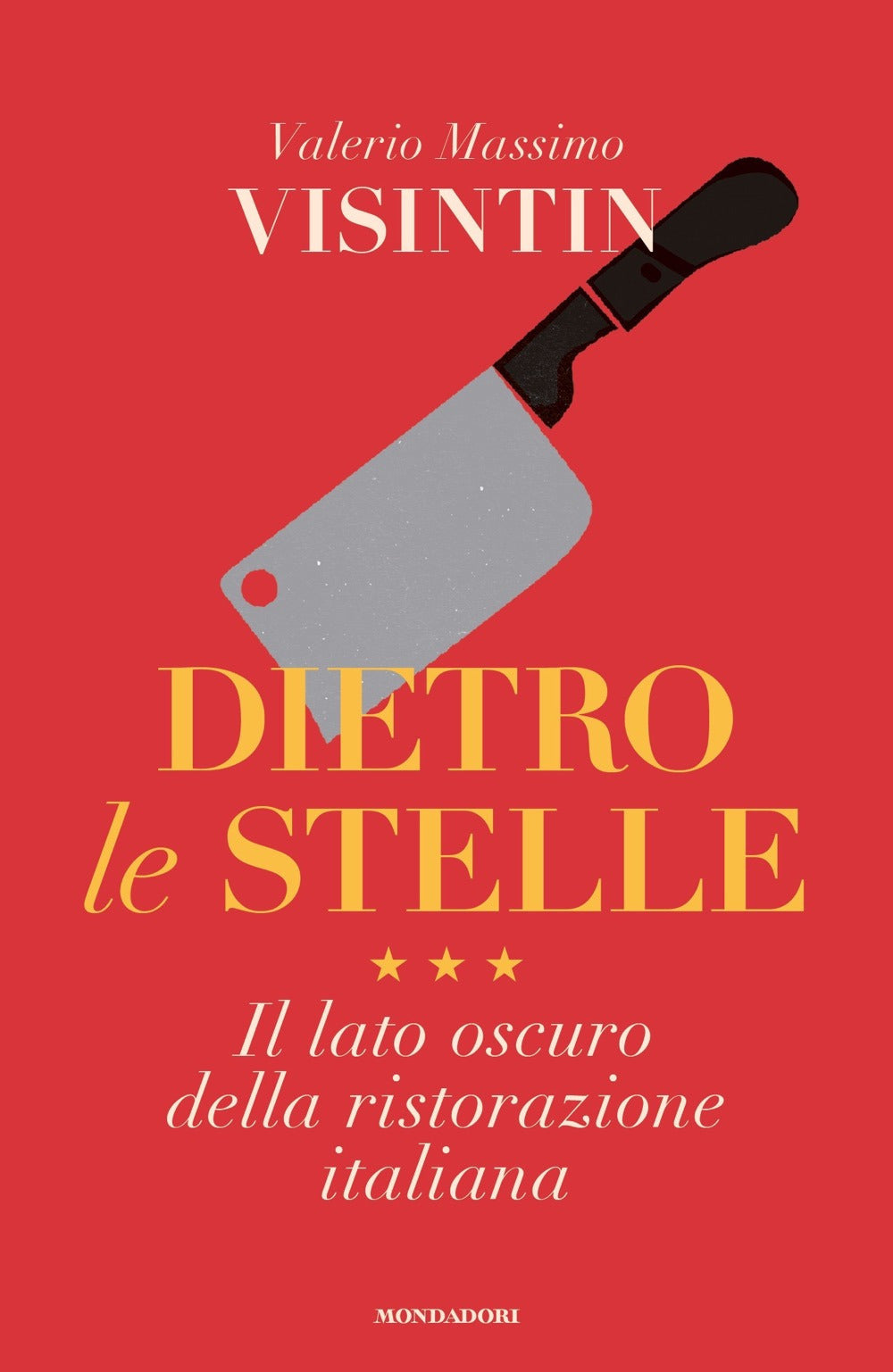 Dietro le stelle. Il lato oscuro della ristorazione italiana.