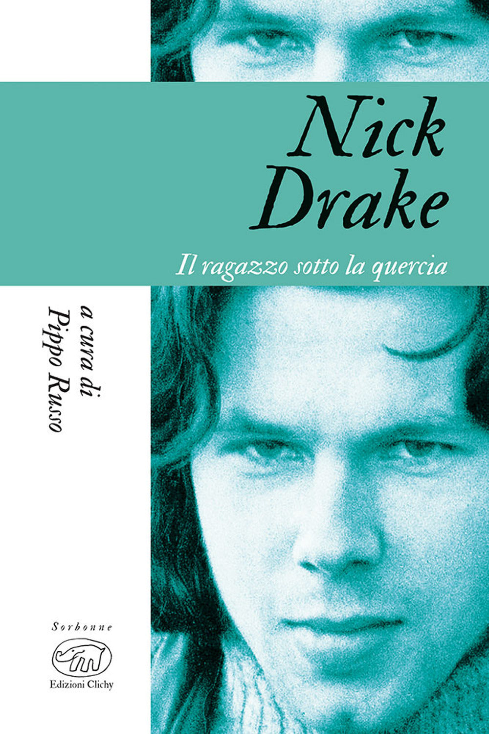 Nick Drake. Il ragazzo sotto la quercia.