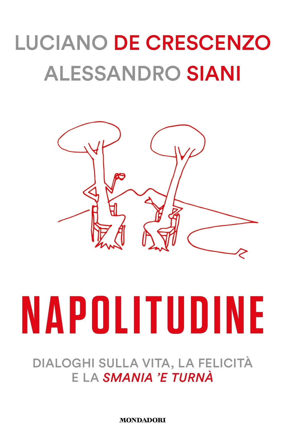 Napolitudine. Dialoghi sulla vita, la felicità e la smania 'e turnà.