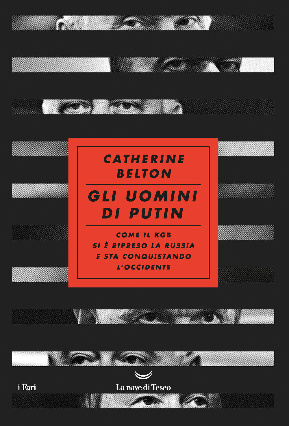 Gli uomini di Putin. Come il KGB si è ripreso la Russia e sta conquistando l'Occidente.