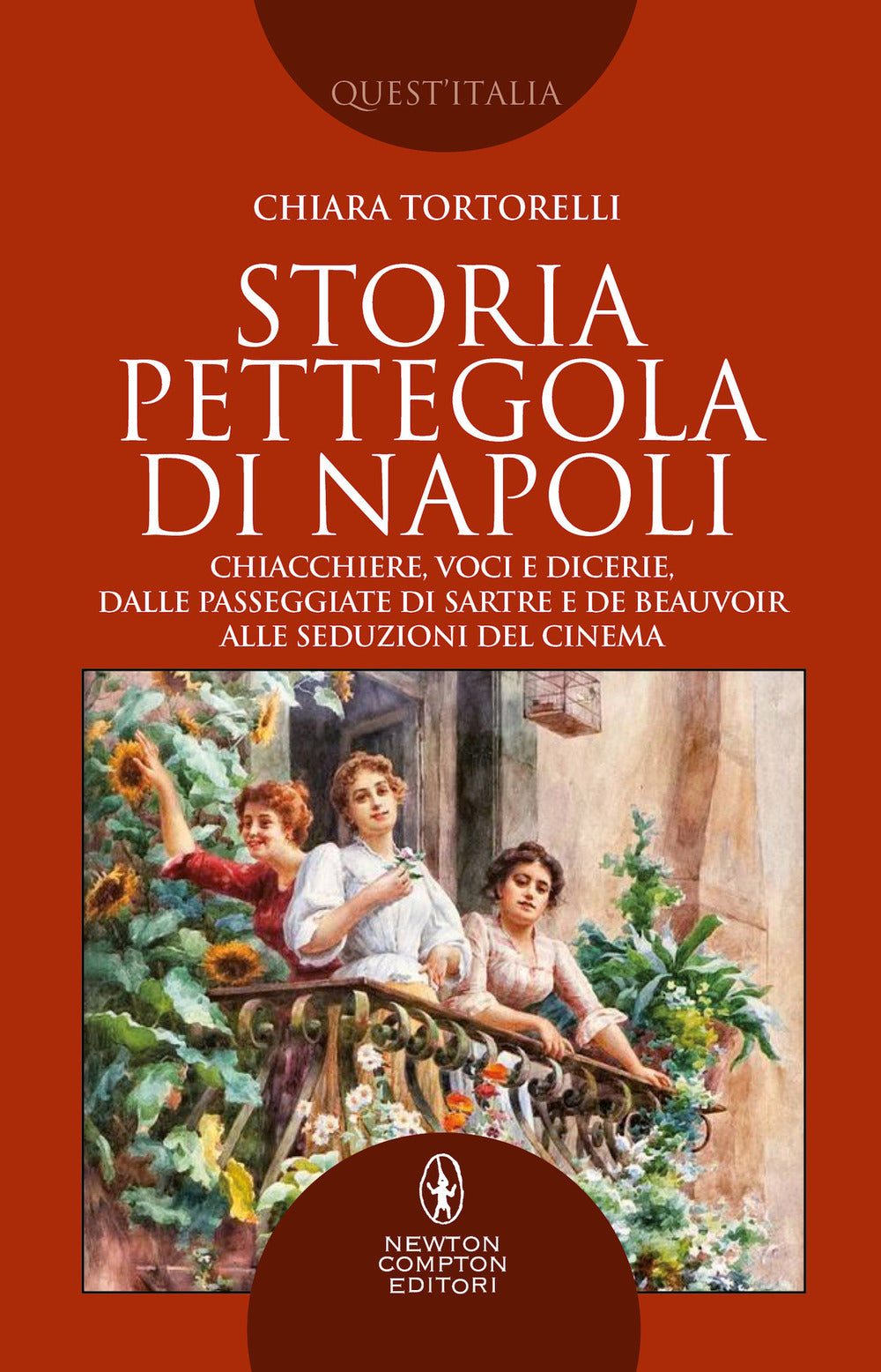 Storia pettegola di Napoli. Chiacchiere, voci e dicerie, dalle passeggiate di Sartre e de Beauvoir alle seduzioni del cinema.