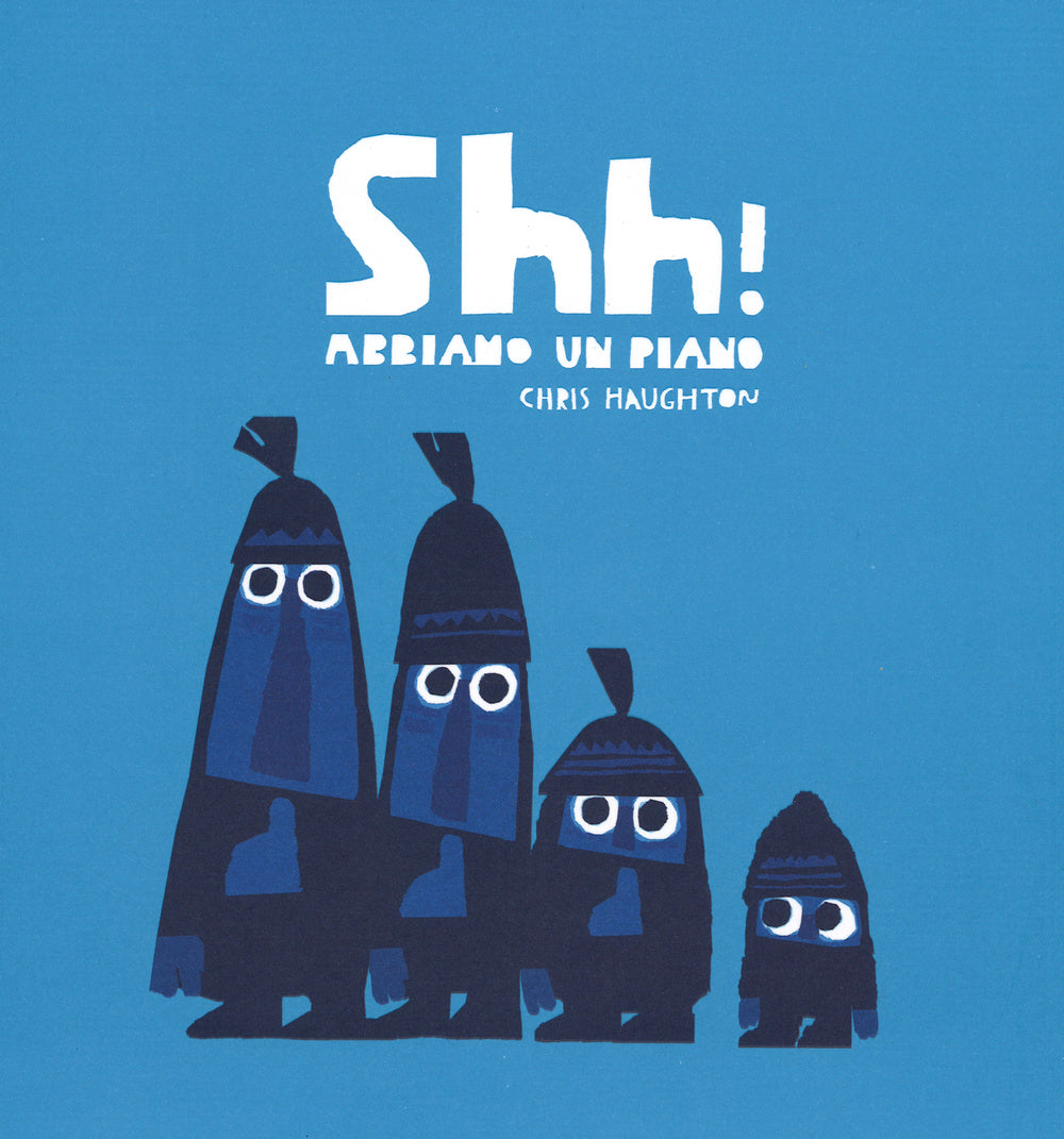 Shh! Abbiamo un piano. Ediz. illustrata.